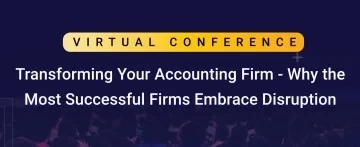 TRANSFORMING YOUR ACCOUNTING FIRM - WHY THE MOST SUCCESSFUL FIRMS EMBRACE DISRUPTION