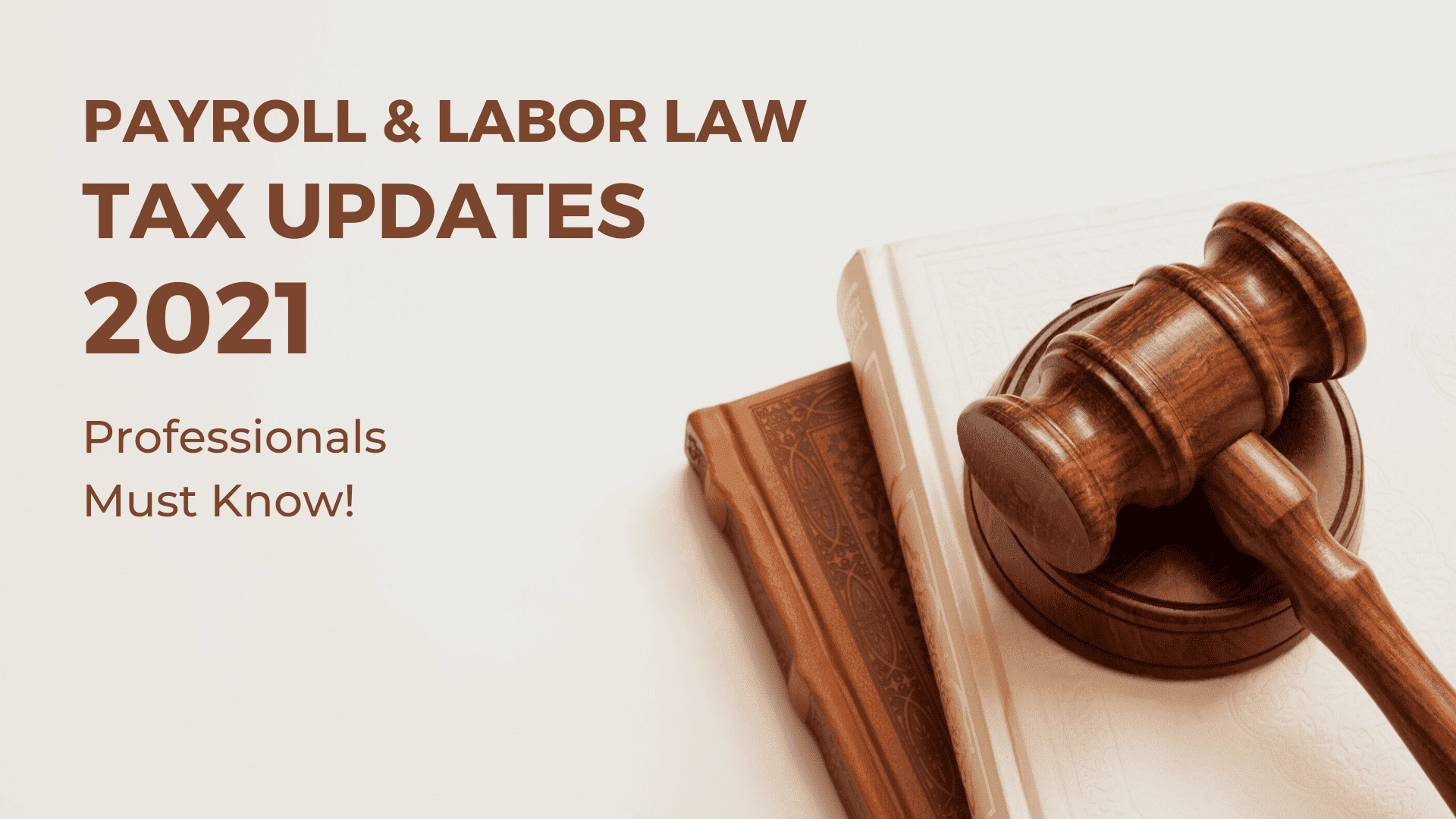 Payroll Tax Updates 2021- Professionals must know! (Incl. Labor Law updates)