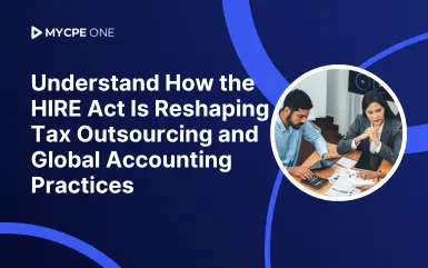 The HIRE Act & Outsourcing Tax - Its Impact on Global Accounting Outsourcing: What Firms Need to Know