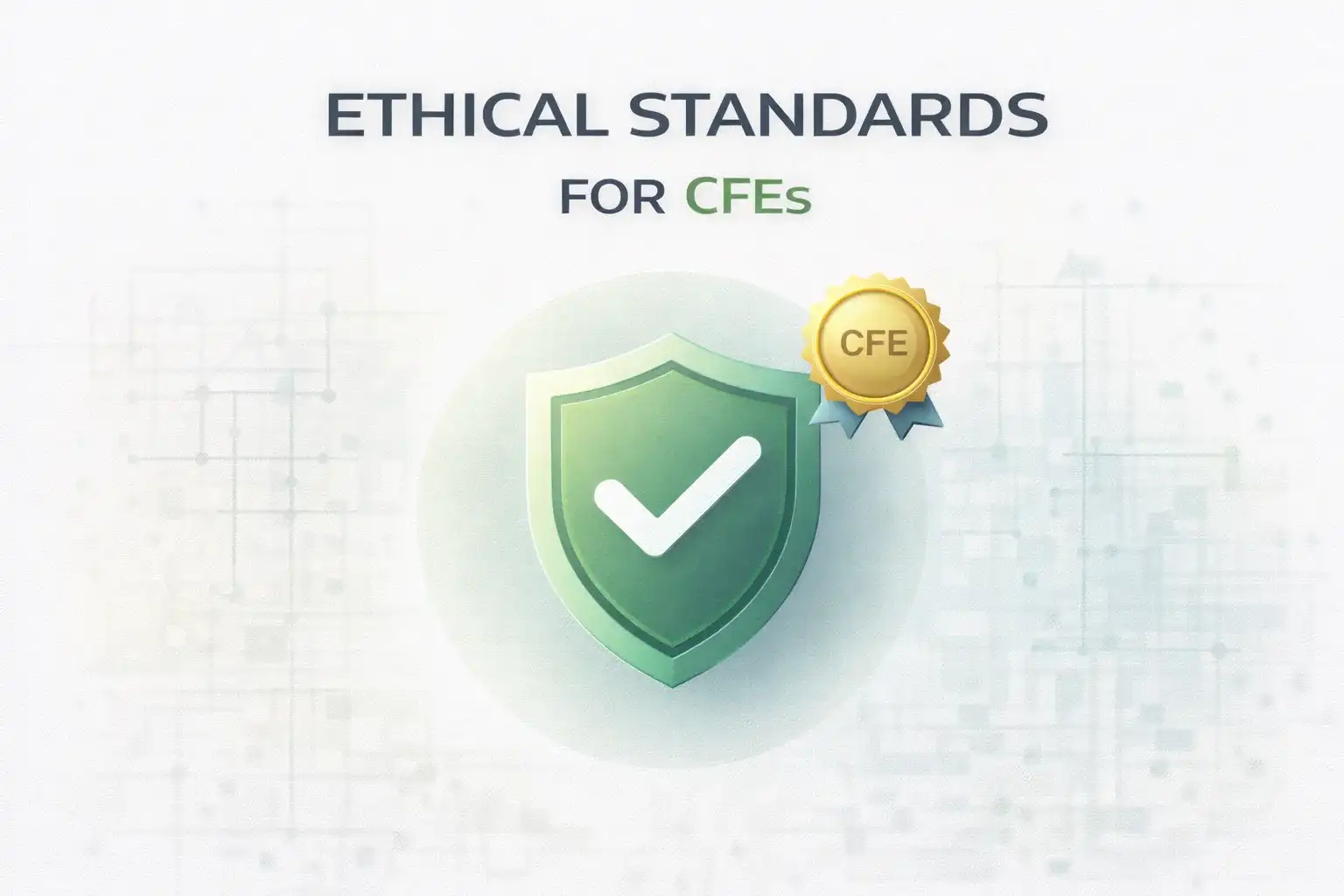CFE Code of Ethics: A Comprehensive Guide for Professionals