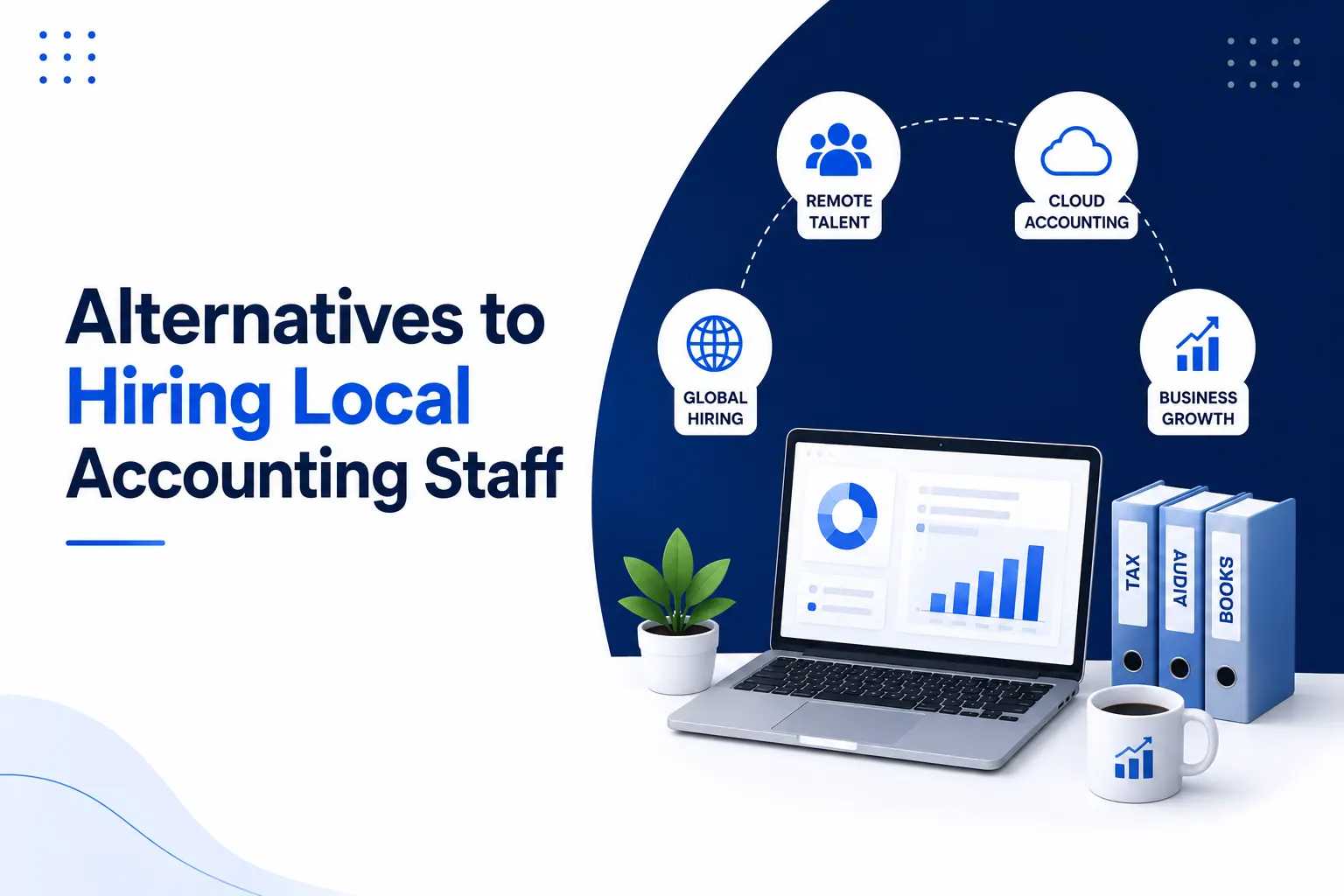 What Are Good Alternatives to Hiring Local Accounting Staff? A Complete Guide for CPA Firms