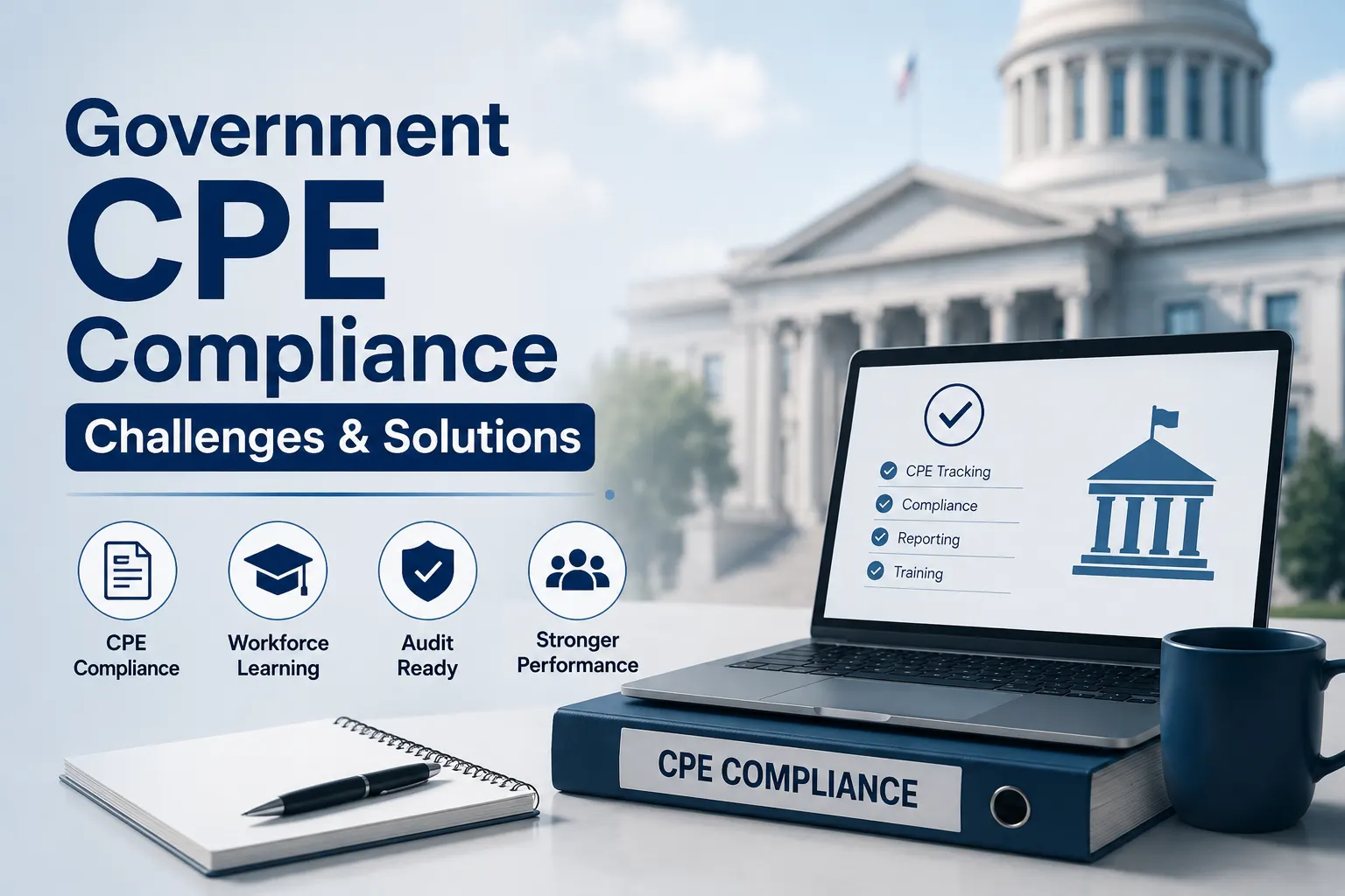 7 CPE Learning and Compliance Challenges Government Organizations Face and How to Overcome Them