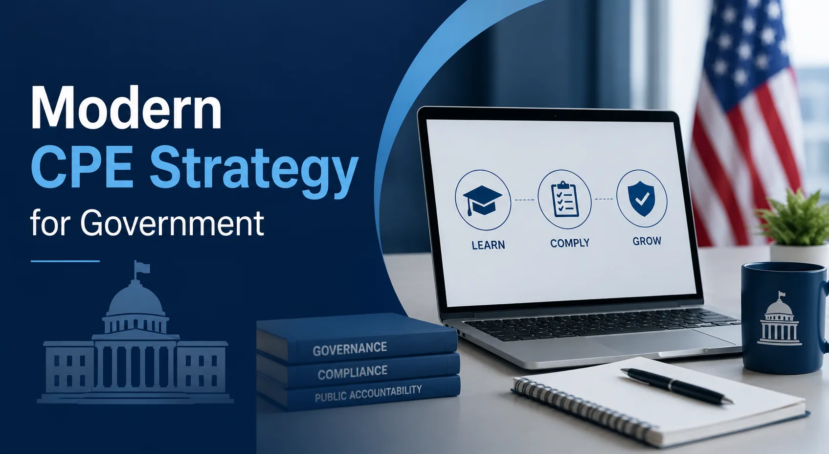 How to Build a Modern CPE Learning and Compliance Strategy for Government Organizations