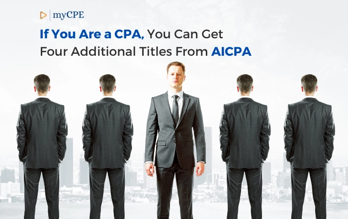 If You Are A CPA, You Can Get Four Additional Titles From AICPA