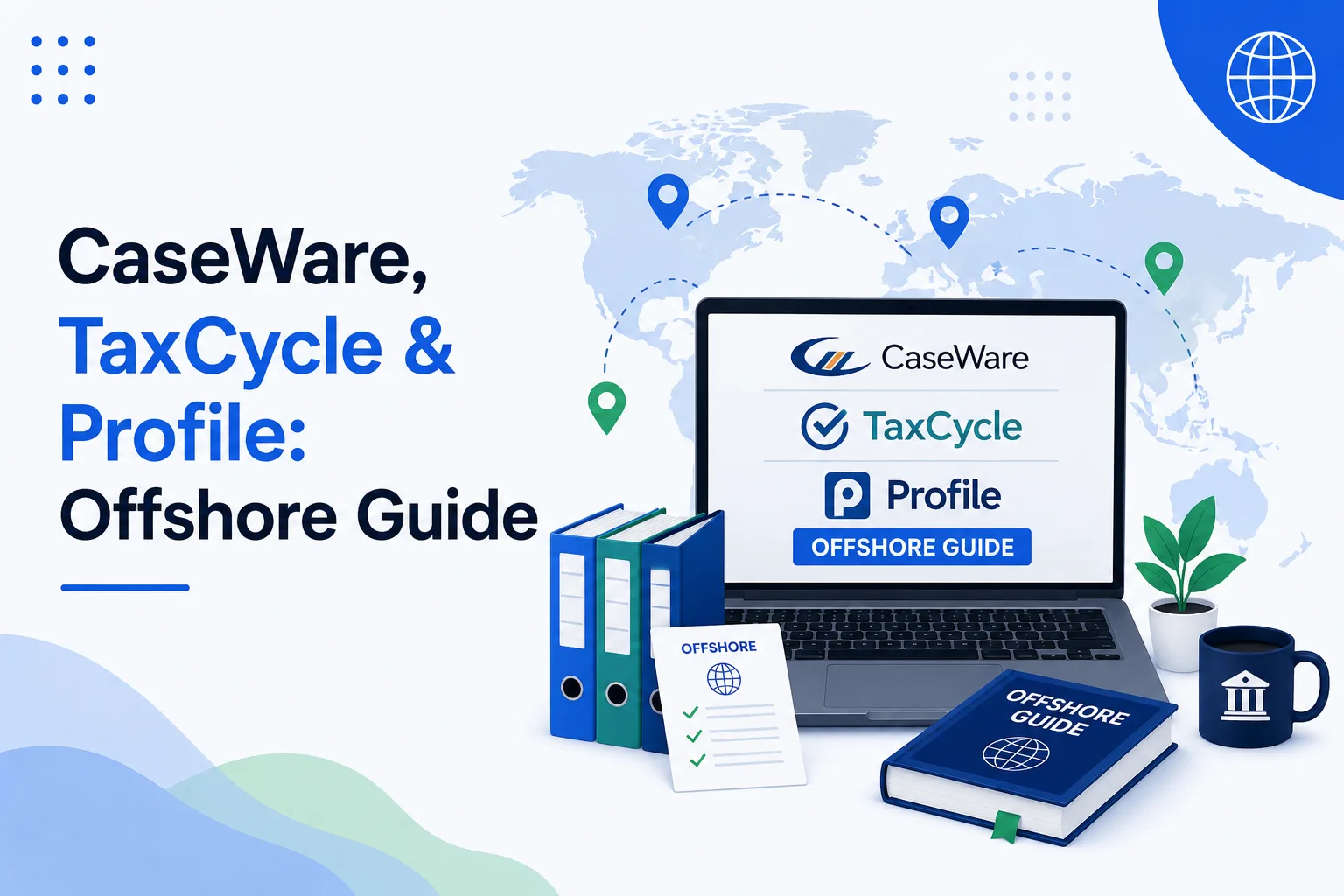 CaseWare, TaxCycle & Profile: How Offshore Teams Work with Canadian Accounting Software