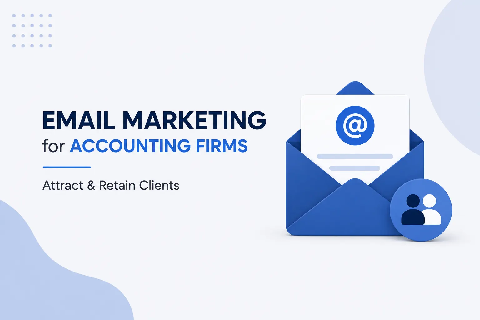 Email Marketing for Accounting Firms: How to Attract and Retain Clients (2026)