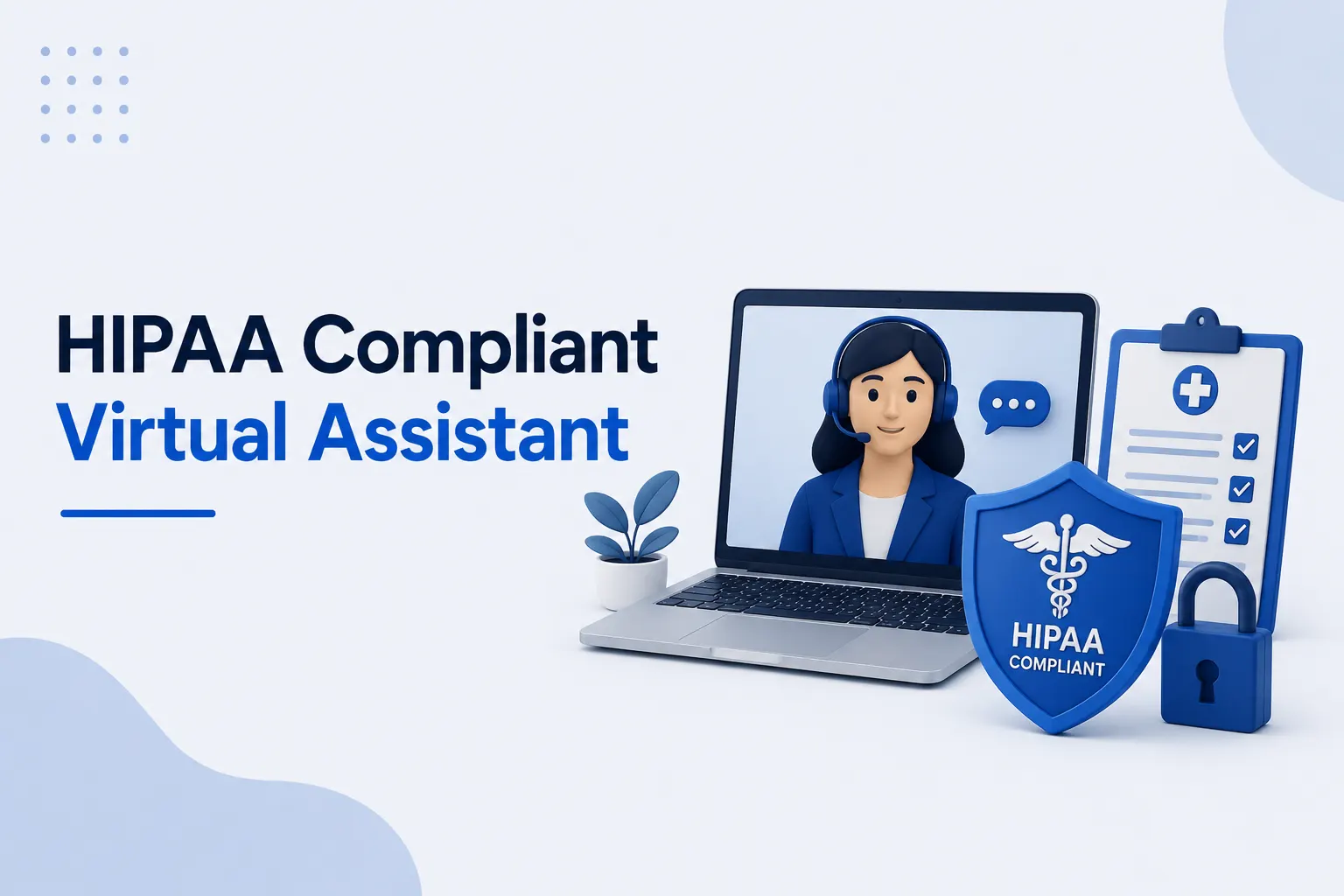 HIPAA Compliant Virtual Assistant: What Every Practice Must Verify Before Hiring