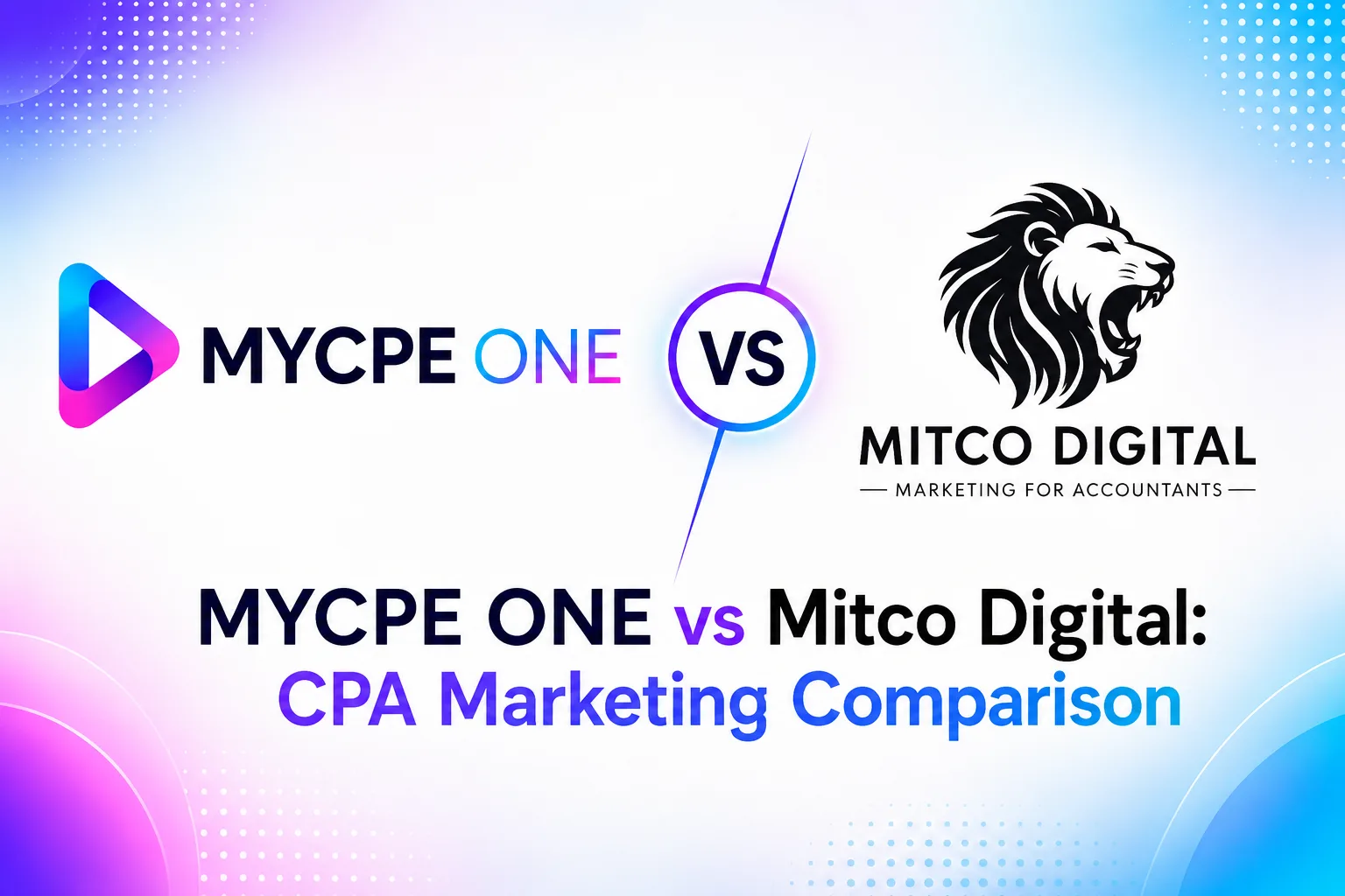 MYCPE ONE vs Mitco Digital: Which CPA Marketing Service Is Better in 2026?