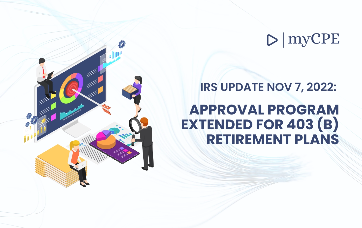 IRS Update NOV 7, 2022: Approval Program Extended For 403 (b) Retirement Plans