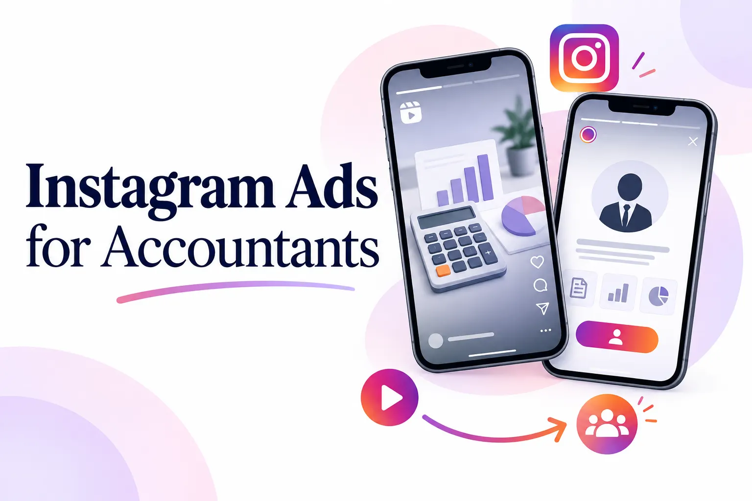 Instagram Ads for Accountants: How to Turn Reels and Stories Into Real Clients (2026)
