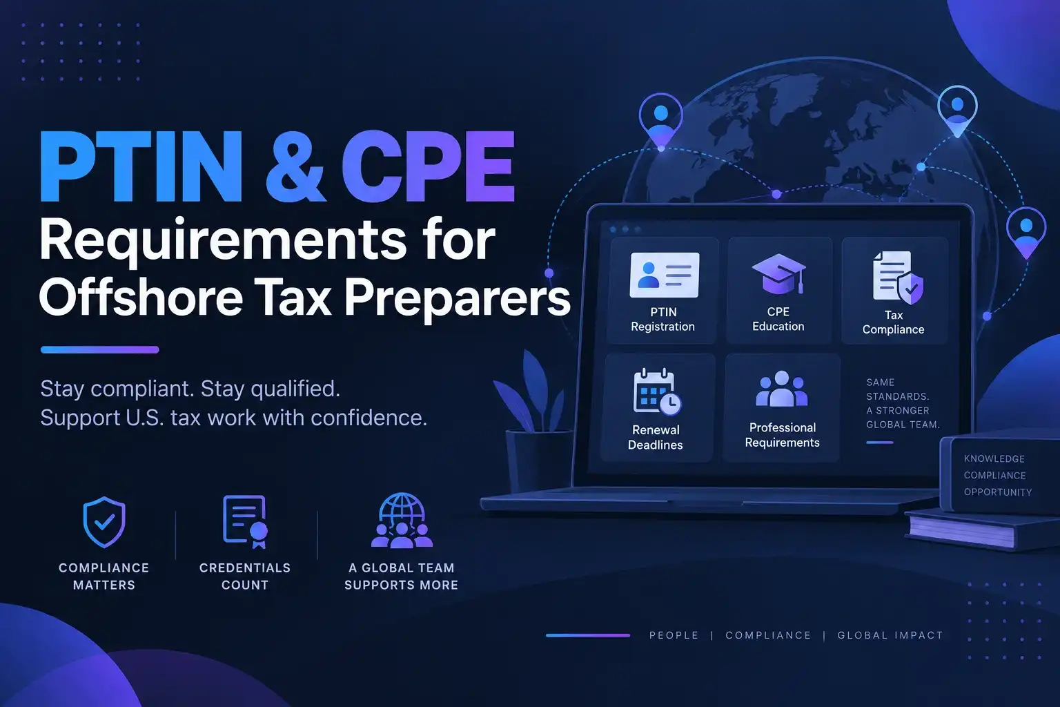 Why Every Offshore Tax Preparer on Your Team Needs a PTIN (And Why CPE Isn't Optional)