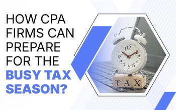 How CPA Firms Can Prepare For The Busy Tax Season?