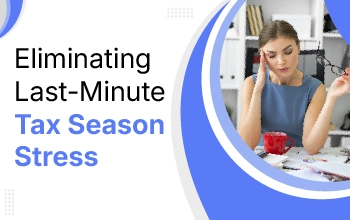 Eliminating Last-Minute Tax Season Stress