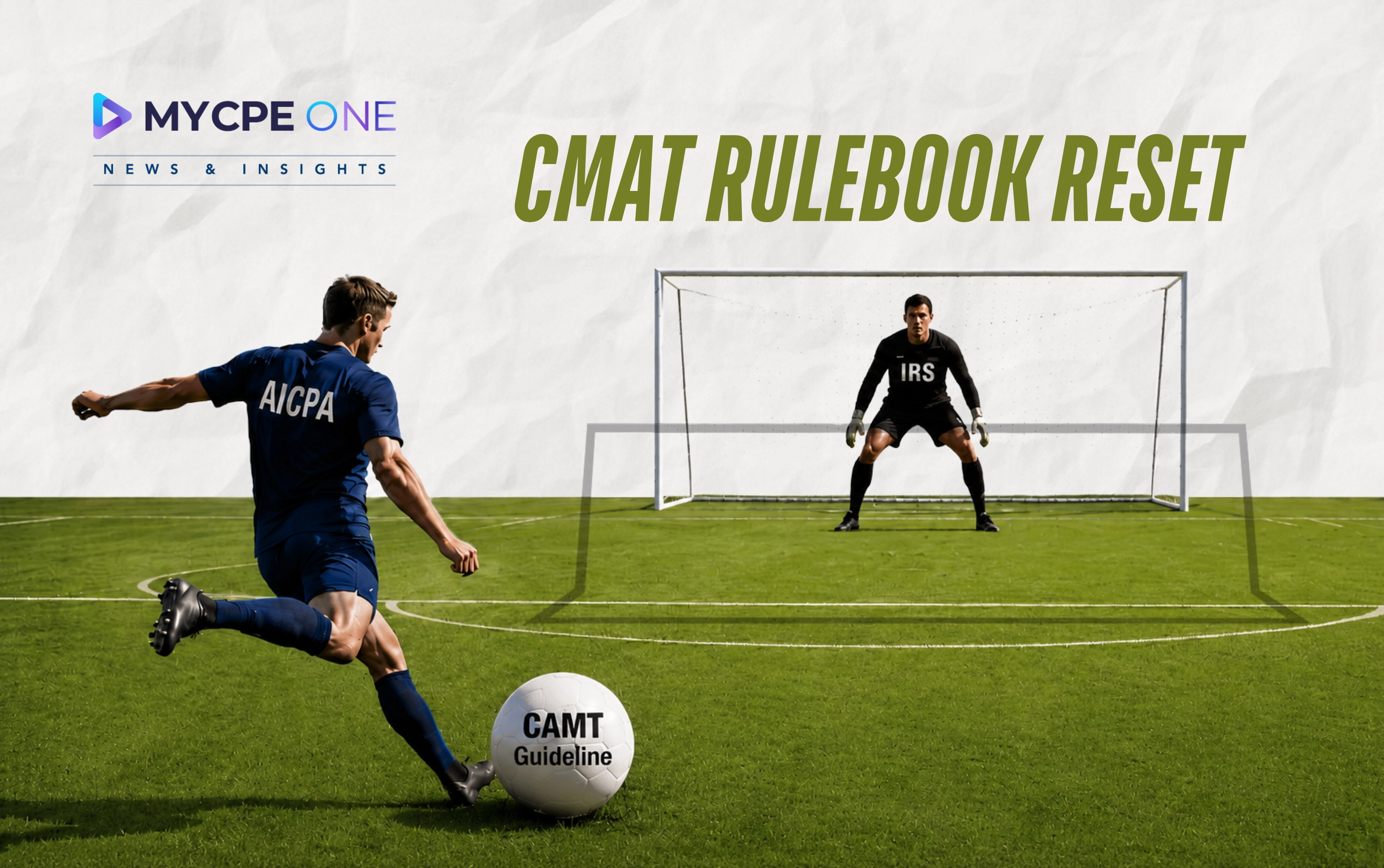 AICPA Wants CAMT Guidance to Stop Moving the Goalposts