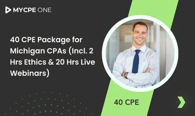 40 CPE Package for Michigan CPAs (Incl. 2 Hrs Ethics & 20 Hrs Live Webinars)