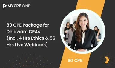 80 CPE Package for Delaware CPAs (Incl. 4 Hrs Ethics & 56 Hrs Live Webinars)