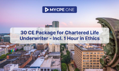 30 CE Package for Chartered Life Underwriter - Incl. 1 Hour in Ethics