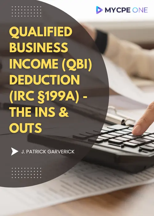 Qualified Business Income (QBI) Deduction (IRC §199A) - The Ins & Outs