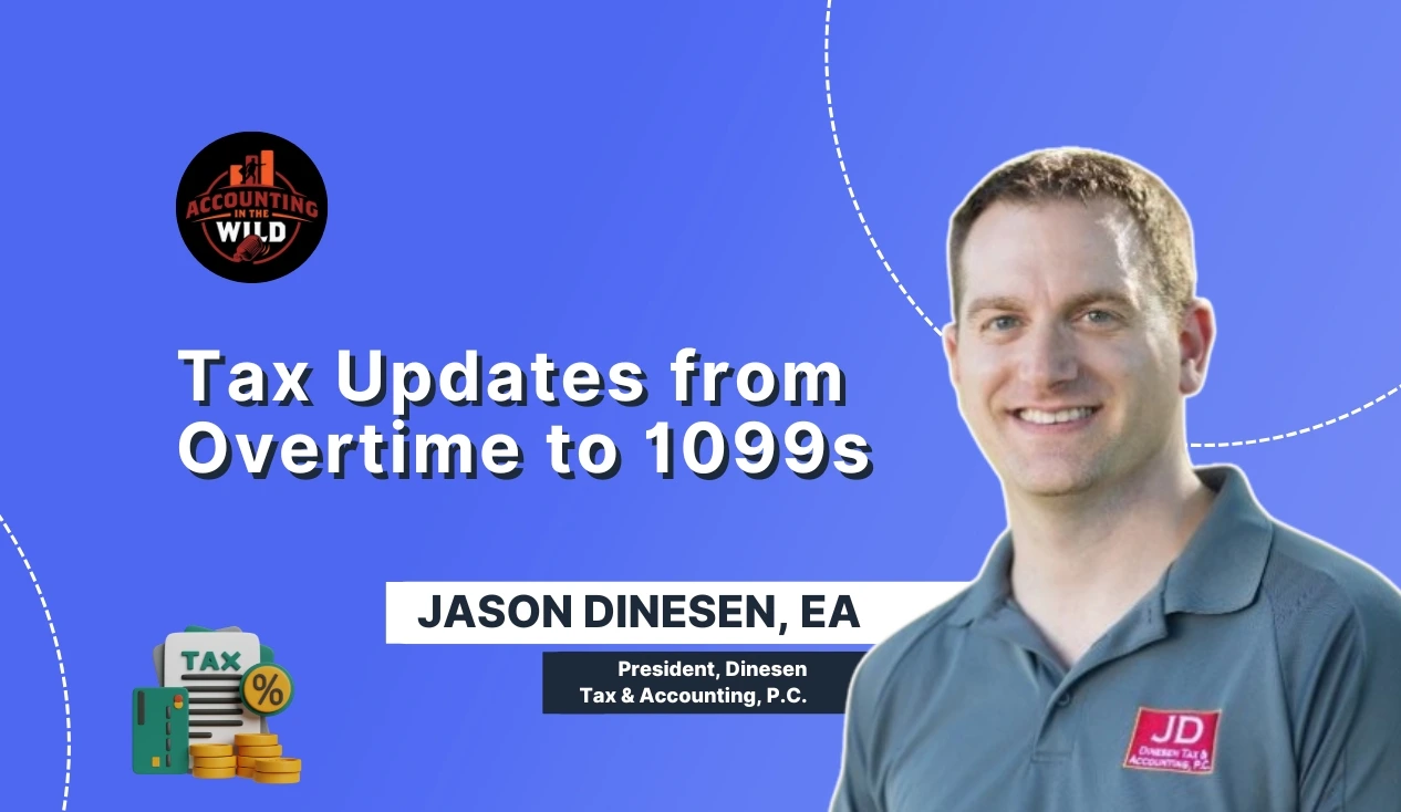 Accounting in the Wild: Tax Updates from Overtime to 1099s | EP10