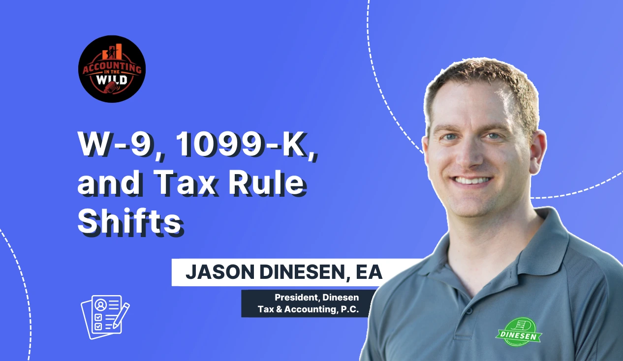 Accounting in the Wild: W-9, 1099-K, and Tax Rule Shifts | EP11