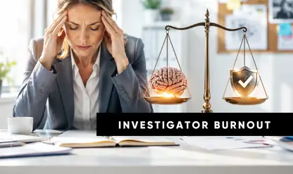 Investigator Stress & Ethics: Preventing Burnout & Ethical Fading