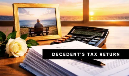 Decedent Final Return: Essential Post-Death Tax Guide