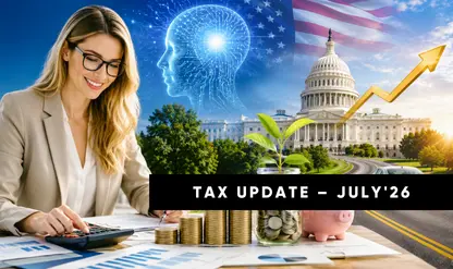 Mileage Rate, Trump Accounts & AI: What’s New in July 2026?