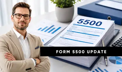 Form 5500 Annual Update: Filing Rules and Changes
