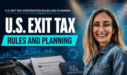 U.S. Exit Tax: Expatriation Rules and Planning