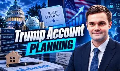 Trump Accounts: Tax Rules and Client Planning