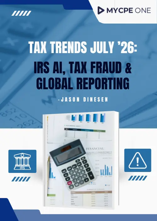 Tax Trends July ’26: IRS AI, Tax Fraud & Global Reporting
