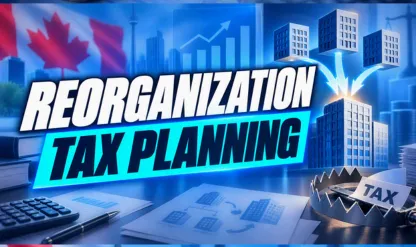 Canadian Corporate Reorganizations: Capital Gains & Tax Traps