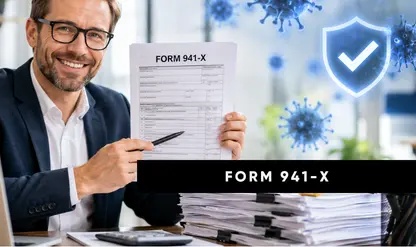 Form 941-X Corrections: COVID Credits & Payroll Fixes