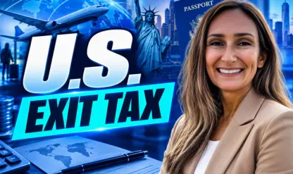 U.S. Exit Tax: Expatriation Rules and Planning