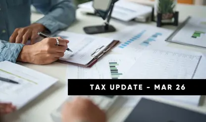 Monthly Tax Update: What’s Changing for Tax Practitioners in March 2026