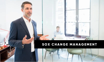 SOX Change Management: Risk, Controls, and Testing Essentials